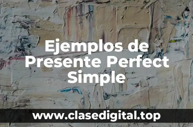 Ejemplos de Presente Perfect Simple