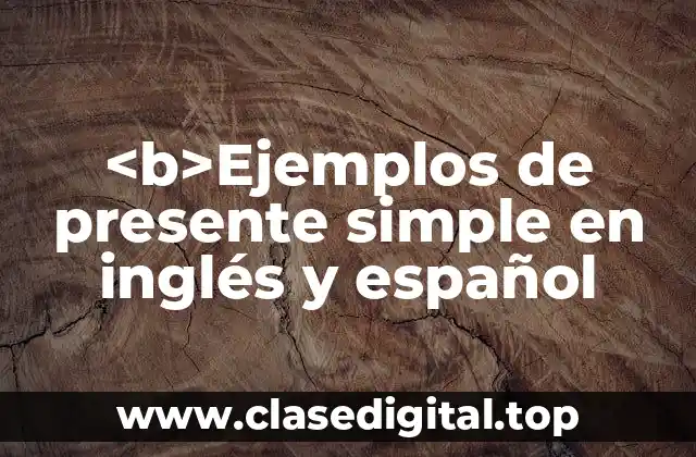 <b>Ejemplos de presente simple en inglés y español