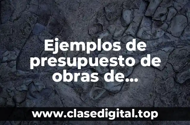 Ejemplos de presupuesto de obras de construcción