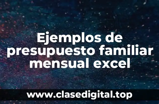Ejemplos de presupuesto familiar mensual excel