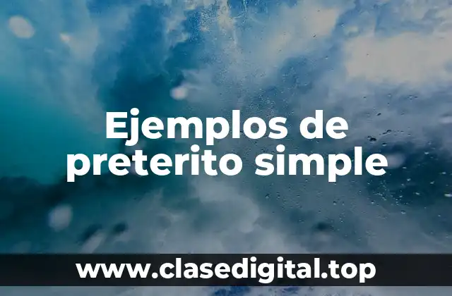 Ejemplos de preterito simple