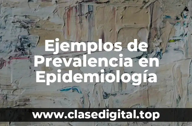 Ejemplos de Prevalencia en Epidemiología