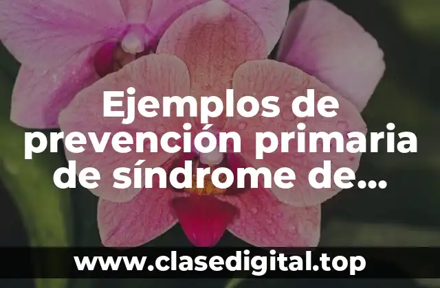 Ejemplos de prevención primaria de síndrome de aspiración de meconio