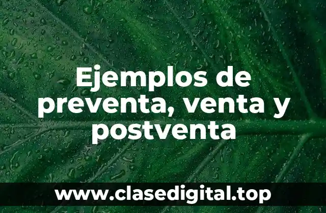 Ejemplos de preventa, venta y postventa