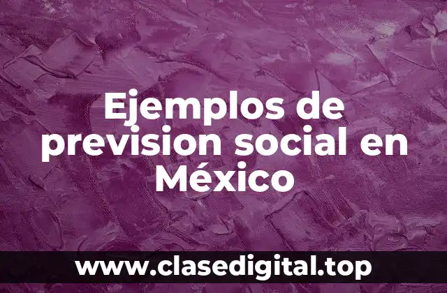 Ejemplos de prevision social en México