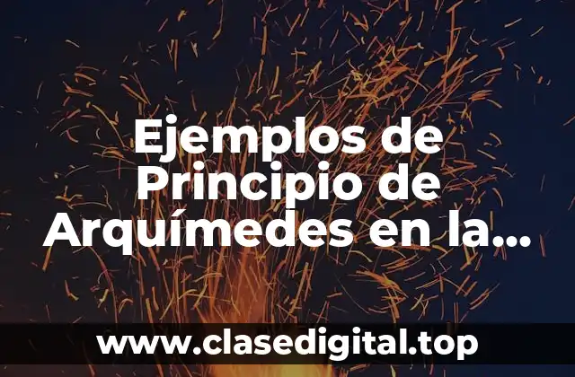 Ejemplos de Principio de Arquímedes en la vida cotidiana