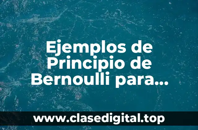 Ejemplos de Principio de Bernoulli para mejorar mi comunidad