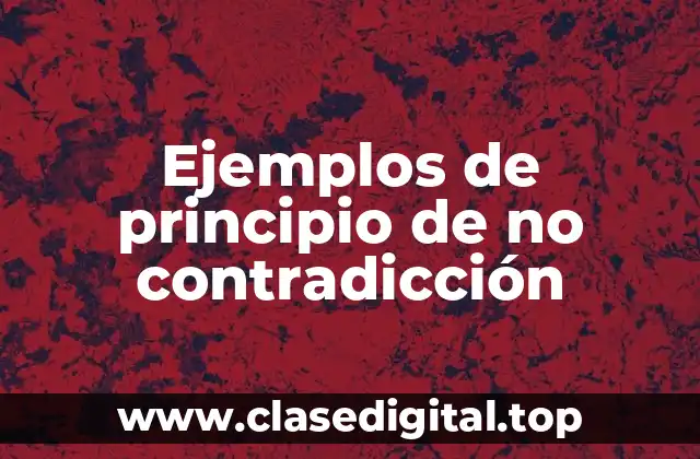 Ejemplos de principio de no contradicción