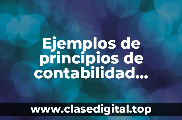 Ejemplos de principios de contabilidad aplicables a los activos fijos