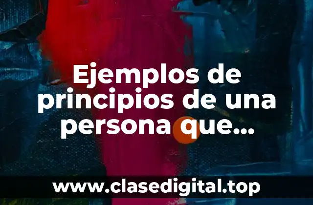 Ejemplos de principios de una persona que practicamos