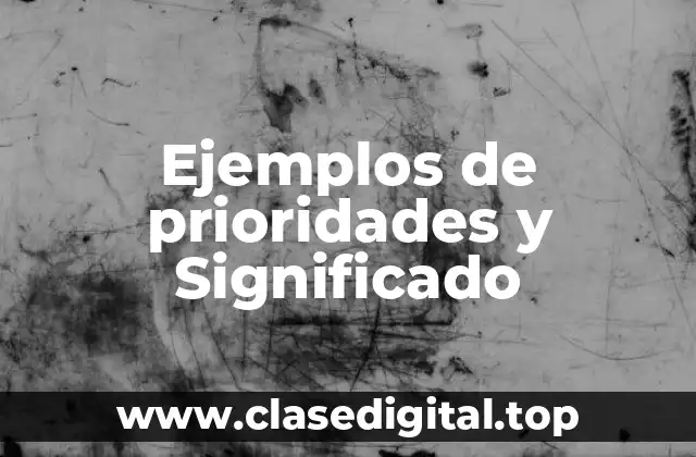 Ejemplos de prioridades y Significado