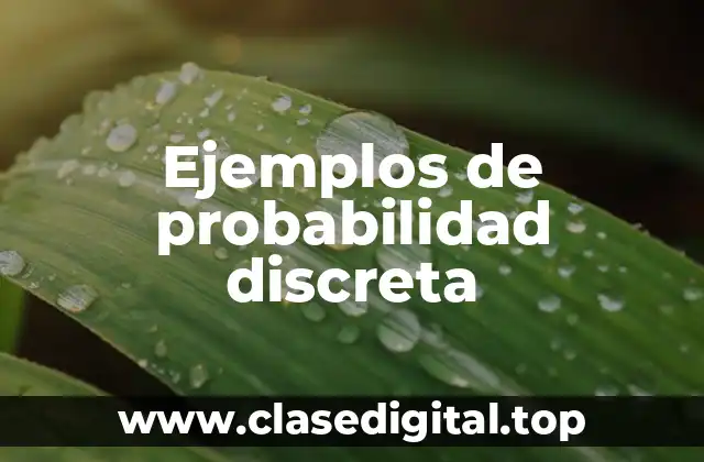 Ejemplos de probabilidad discreta