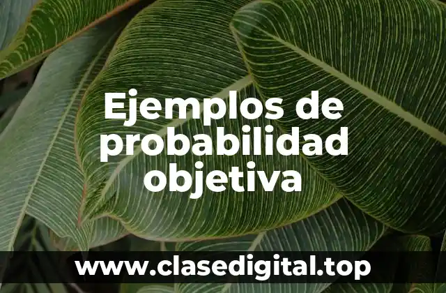 Ejemplos de probabilidad objetiva
