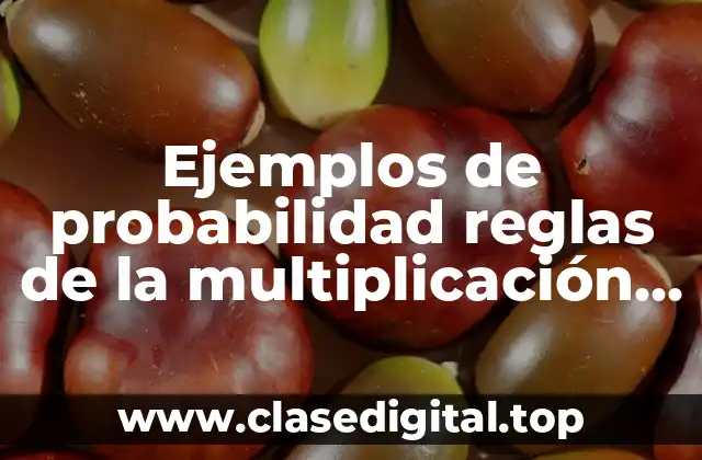 Ejemplos de probabilidad reglas de la multiplicación y la condicional