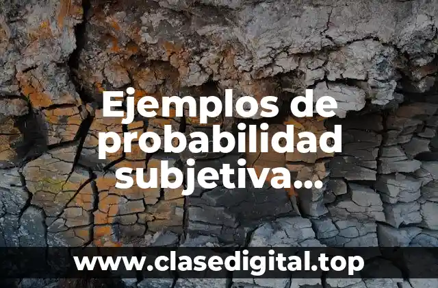 Ejemplos de probabilidad subjetiva personalista en una empresa