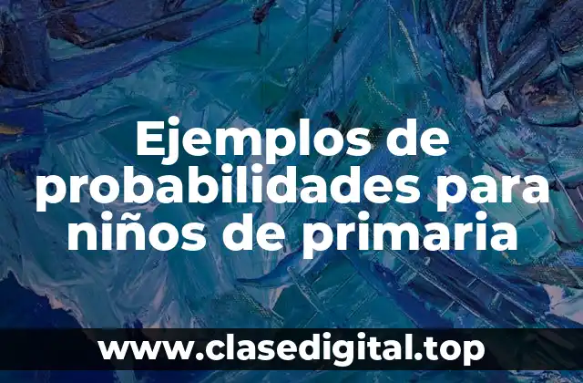 Ejemplos de probabilidades para niños de primaria