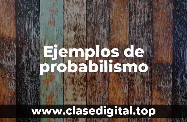 Ejemplos de probabilismo