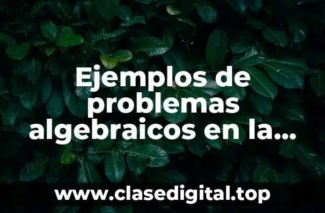 Ejemplos de problemas algebraicos en la vida cotidiana