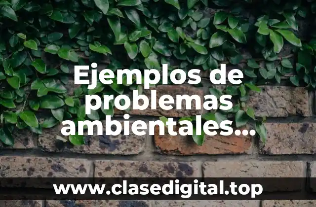 Ejemplos de problemas ambientales actuales en Colombia