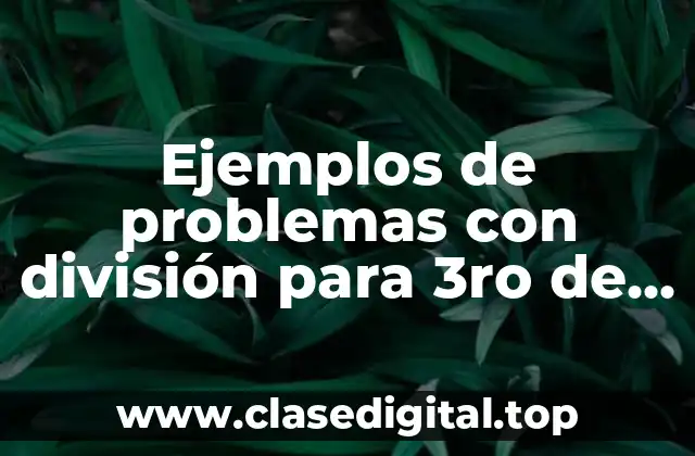 Ejemplos de problemas con división para 3ro de primaria