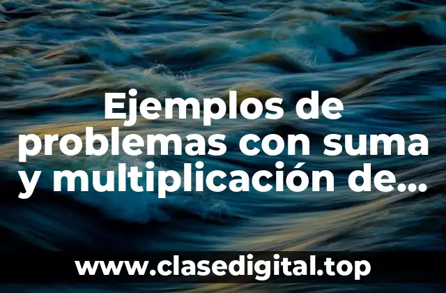 Ejemplos de problemas con suma y multiplicación de números enteros