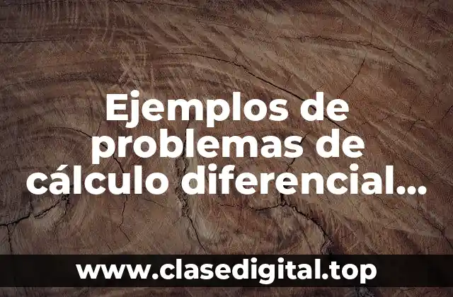 Ejemplos de problemas de cálculo diferencial en la vida cotidiana
