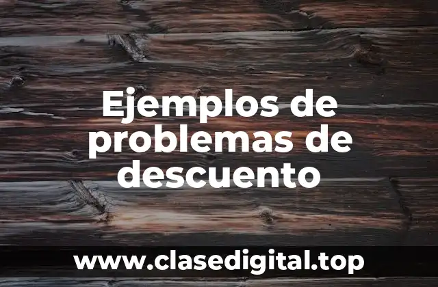 Ejemplos de problemas de descuento