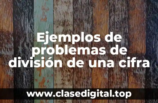 Ejemplos de problemas de división de una cifra