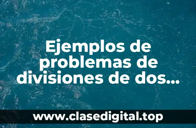 Ejemplos de problemas de divisiones de dos cifras