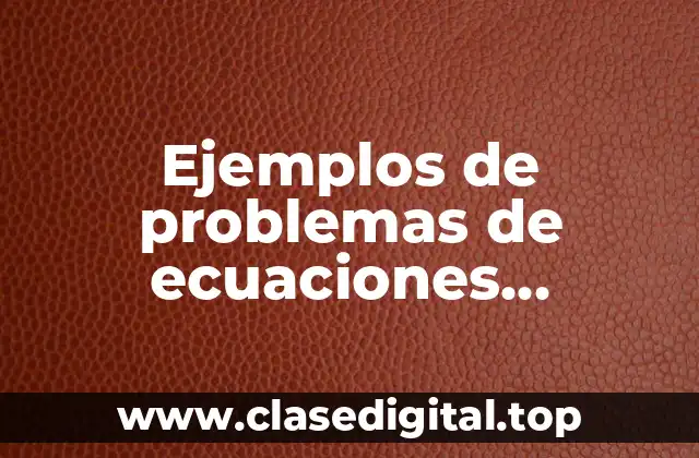 Ejemplos de problemas de ecuaciones cuadraticas