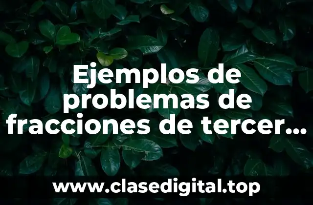 Ejemplos de problemas de fracciones de tercer grado