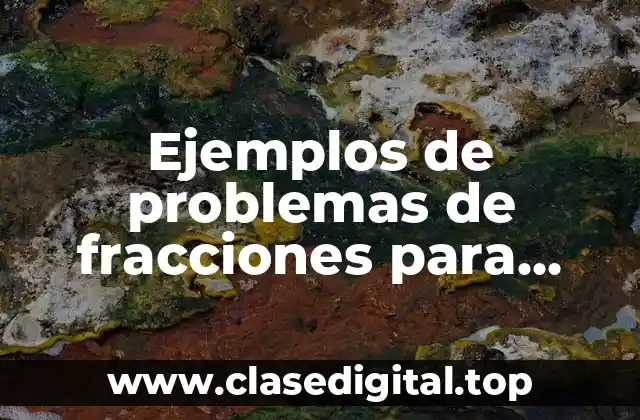 Ejemplos de problemas de fracciones para niños de tercer grado