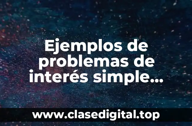 Ejemplos de problemas de interés simple mensual a maquinaria