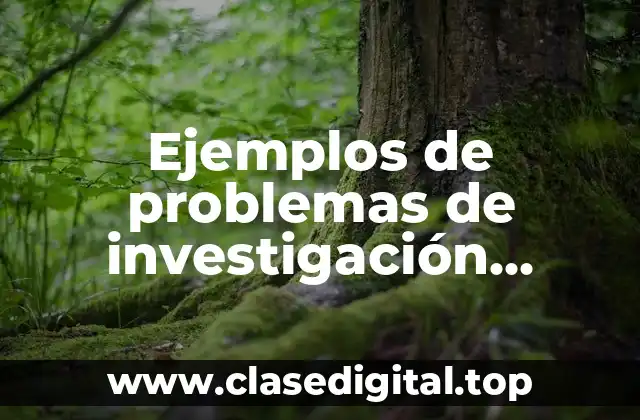 Ejemplos de problemas de investigación educativa