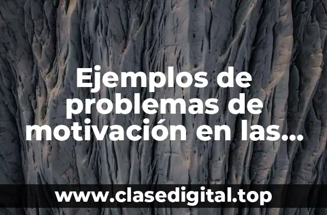 Ejemplos de problemas de motivación en las empresas y Significado