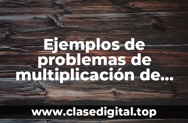Ejemplos de problemas de multiplicación de dos cifras