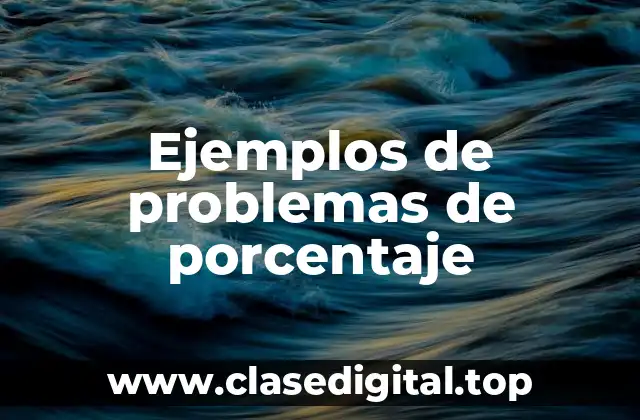 Ejemplos de problemas de porcentaje