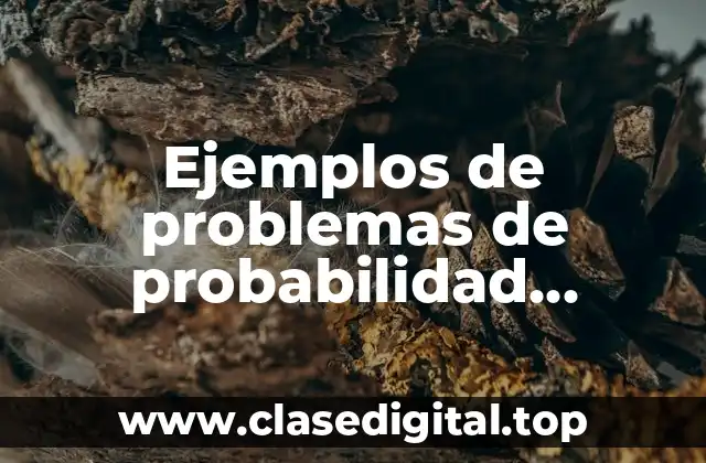 Ejemplos de problemas de probabilidad condicional