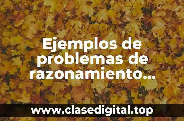Ejemplos de problemas de razonamiento complejo