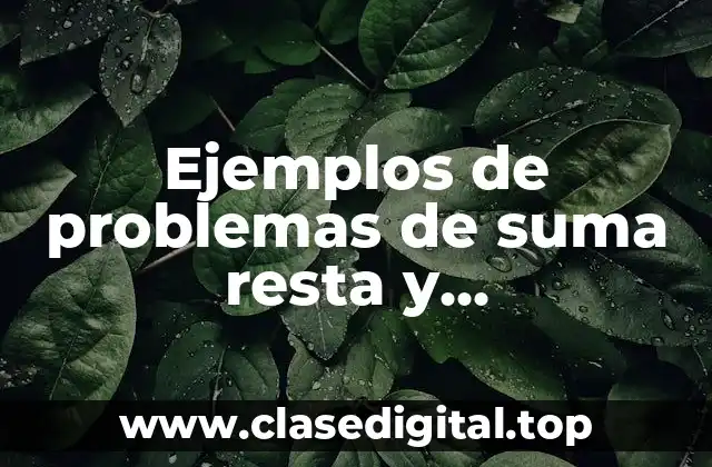 Ejemplos de problemas de suma resta y multiplicación