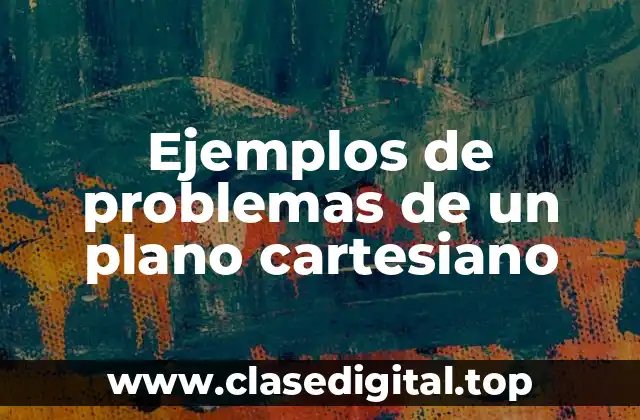 Ejemplos de problemas de un plano cartesiano