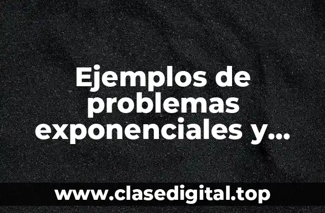 Ejemplos de problemas exponenciales