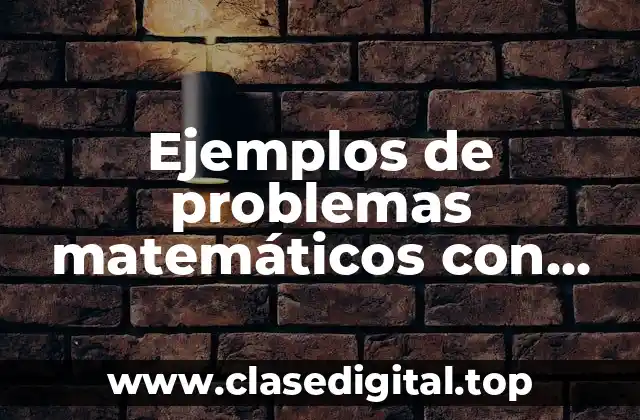 Ejemplos de problemas matemáticos con fracciones