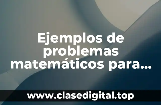 Ejemplos de problemas matemáticos para niños de tercer grado