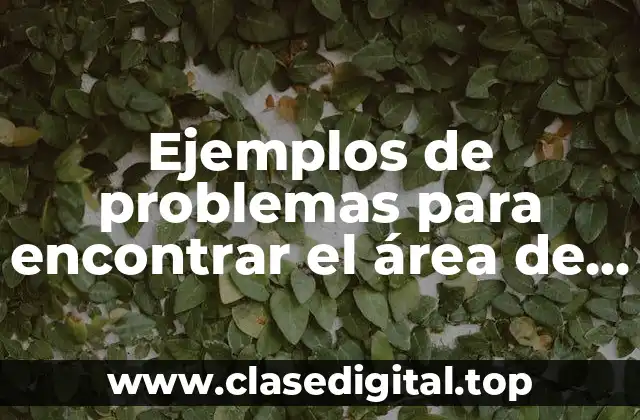 Ejemplos de problemas para encontrar el área de un triángulo