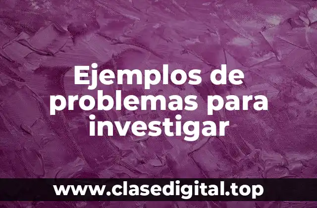 Ejemplos de problemas para investigar