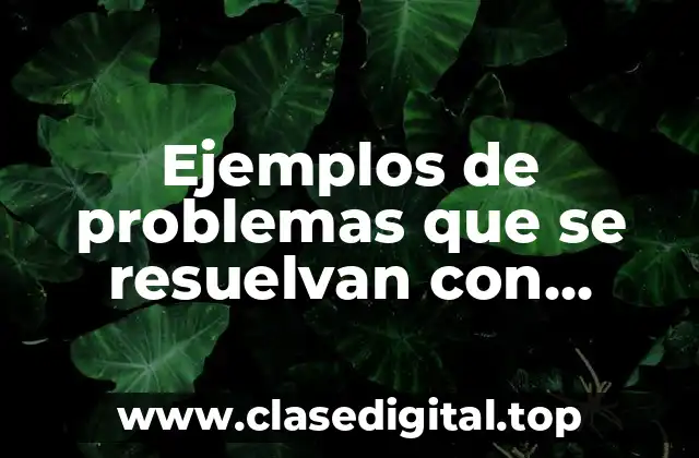 Ejemplos de problemas que se resuelvan con operaciones inversas primaria