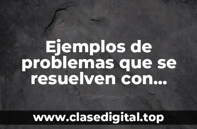 Ejemplos de problemas que se resuelven con multiplicación.