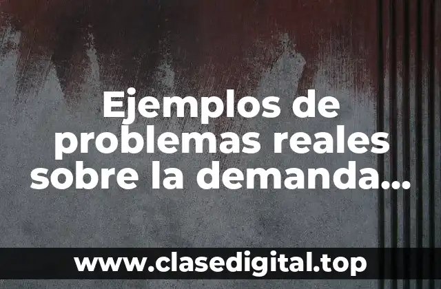 Ejemplos de problemas reales sobre la demanda independiente y dependiente