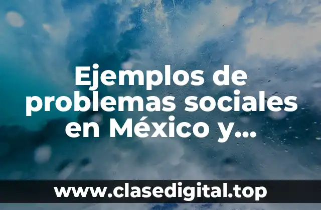 Ejemplos de problemas sociales en México y Significado